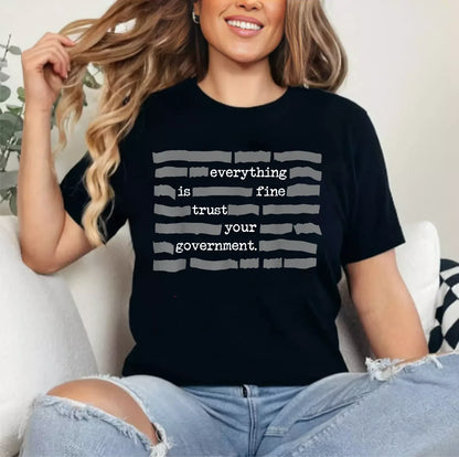🏆Flash Sale⚡ 30K+ SOLD! ''Everything Is Fine, Trust Your Government'' T-Shirt