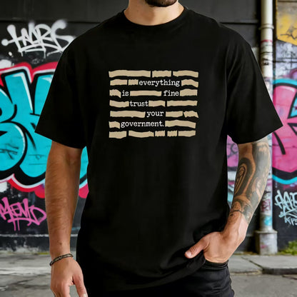 🏆Flash Sale⚡ 30K+ SOLD! ''Everything Is Fine, Trust Your Government'' T-Shirt