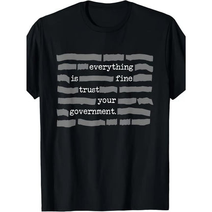 🏆Flash Sale⚡ 30K+ SOLD! ''Everything Is Fine, Trust Your Government'' T-Shirt