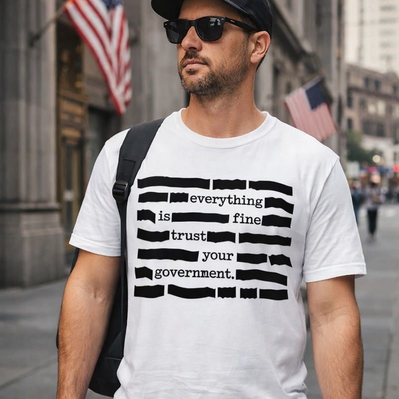 🏆Flash Sale⚡ 30K+ SOLD! ''Everything Is Fine, Trust Your Government'' T-Shirt detail view